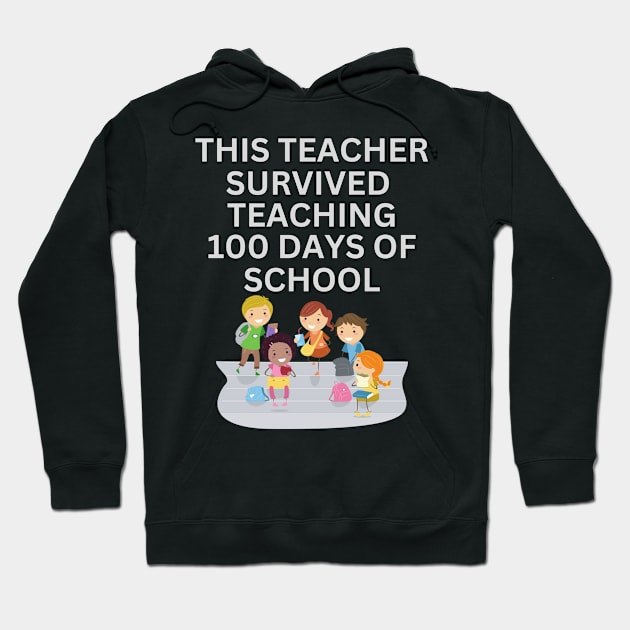THIS TEACHER SURVIVED TEACHING 100 DAYS OF SCHOOL Hoodie by CoolFactorMerch
